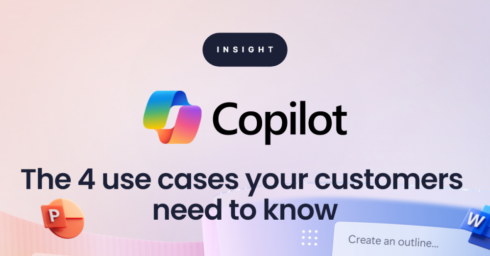 Microsoft Copilot: The 4 use cases your customers need to know