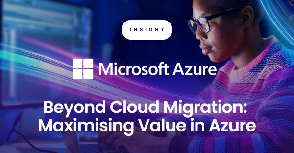 Beyond Cloud Migration: Maximising Value in Azure